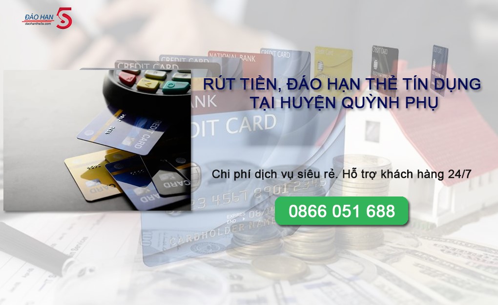 Dịch vụ rút tiền - Đáo hạn thẻ tín dụng uy tín tại Huyện Quỳnh Phụ